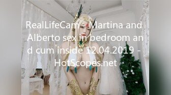 RealLifeCam - Martina and Alberto sex in bedroom and cum inside 12.04.2019 - HotScopes.net