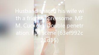 Husband shared his wife with a friend. Threesome. MFM. Cuckold. Double penetration. Full scene (63ef992c21d15)